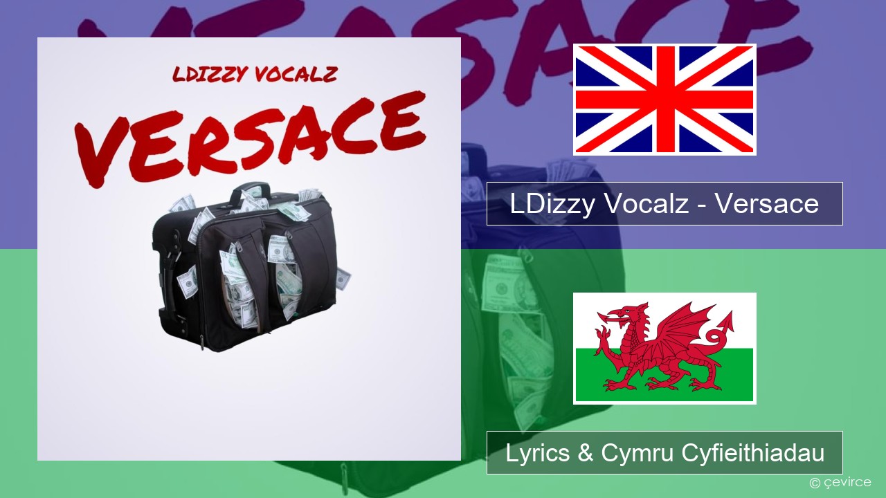 LDizzy Vocalz – Versace Saesneg Lyrics & Cymru Cyfieithiadau