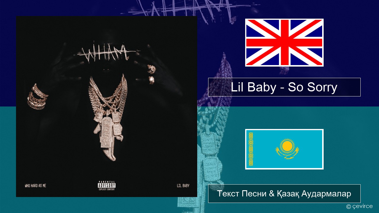 Lil Baby – So Sorry Ағылшын Текст Песни & Қазақ Аудармалар