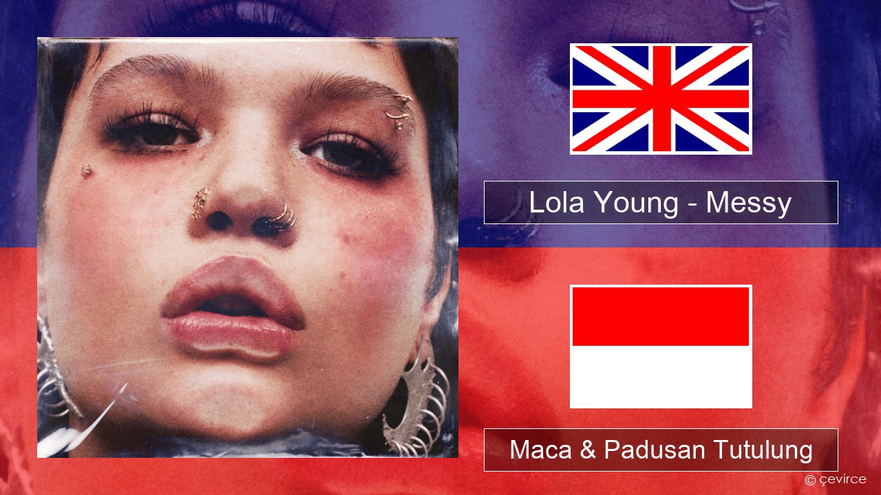 Lola Young – Messy Sing Maca & Padusan Tutulung