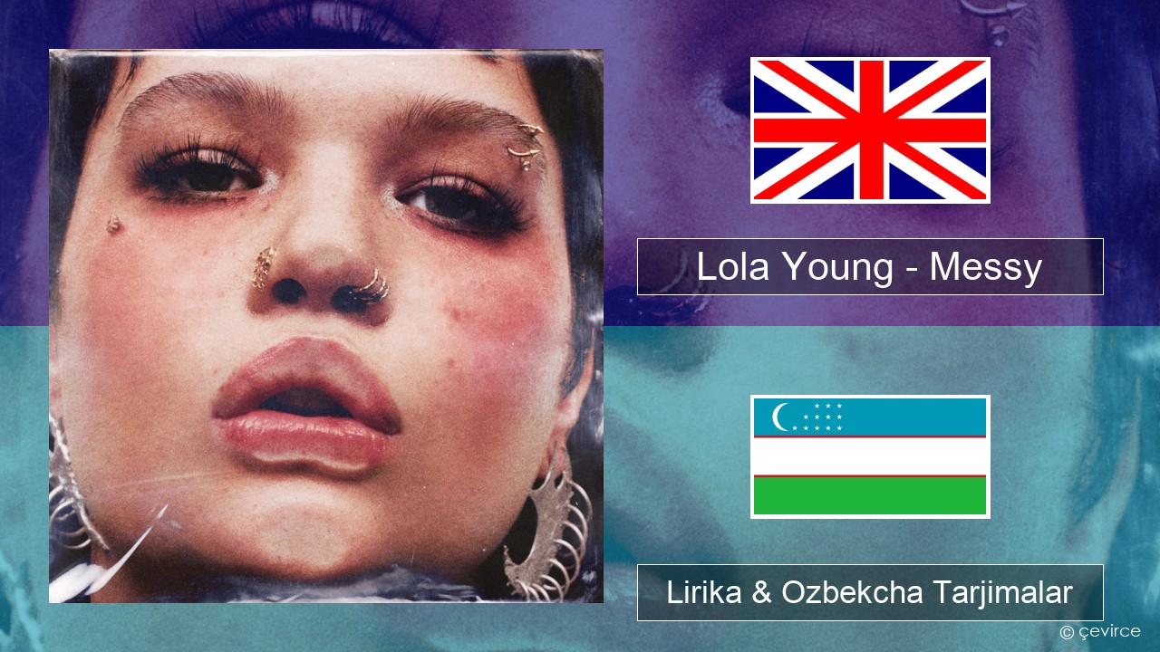 Lola Young – Messy Ingliz tili Lirika & Ozbekcha Tarjimalar