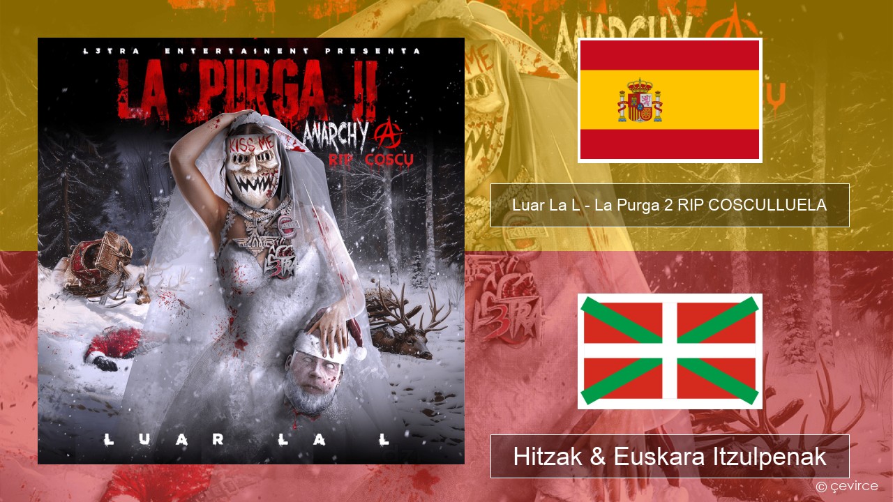 Luar La L – La Purga 2 RIP COSCULLUELA Espainiako Hitzak & Euskara Itzulpenak