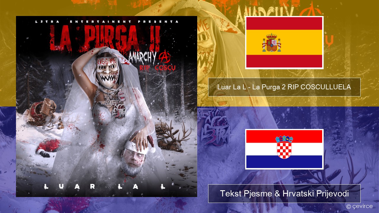 Luar La L – La Purga 2 RIP COSCULLUELA Španjolski Tekst Pjesme & Hrvatski Prijevodi