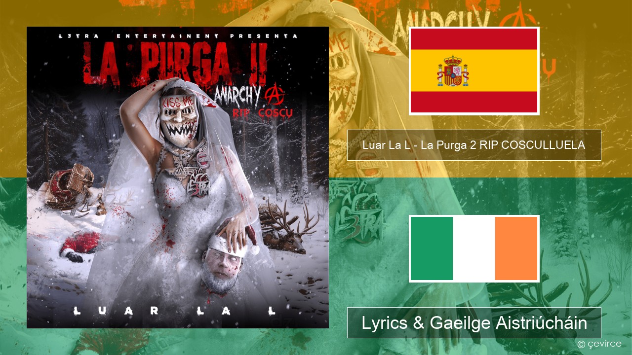 Luar La L – La Purga 2 RIP COSCULLUELA Spáinnis Lyrics & Gaeilge Aistriúcháin