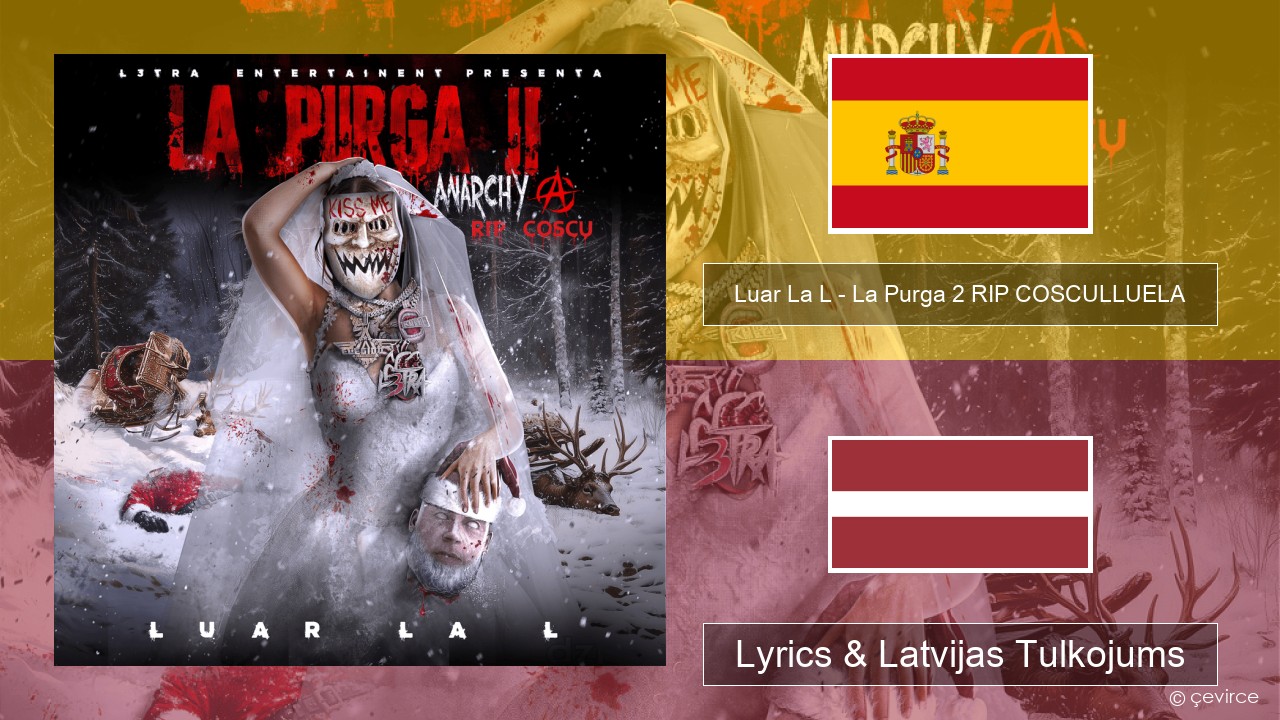 Luar La L – La Purga 2 RIP COSCULLUELA Spāņu Lyrics & Latvijas Tulkojums
