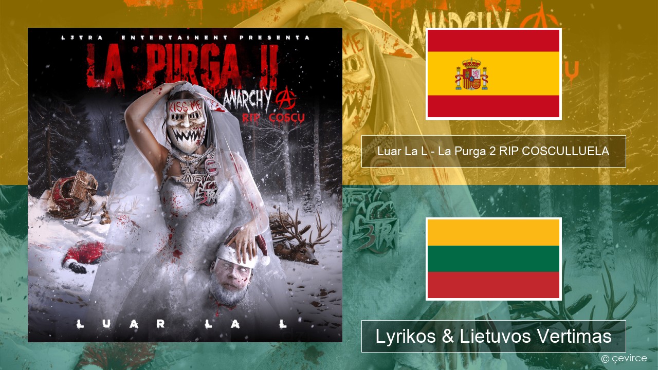 Luar La L – La Purga 2 RIP COSCULLUELA Ispanų Lyrikos & Lietuvos Vertimas