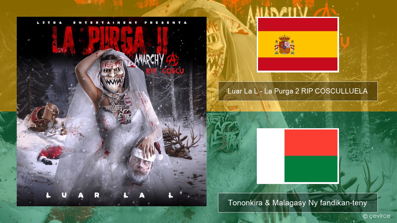Luar La L – La Purga 2 RIP COSCULLUELA Espaniola Tononkira & Malagasy Ny fandikan-teny