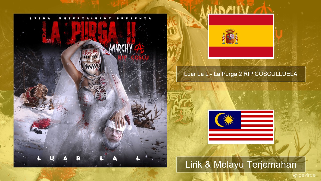 Luar La L – La Purga 2 RIP COSCULLUELA Sepanyol Lirik & Melayu (Malay) Terjemahan