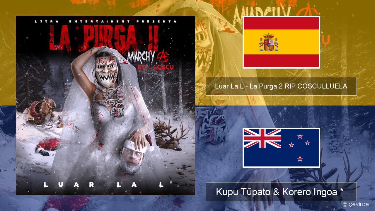 Luar La L – La Purga 2 RIP COSCULLUELA Ingoa *  Kupu Tūpato & Korero Ingoa *