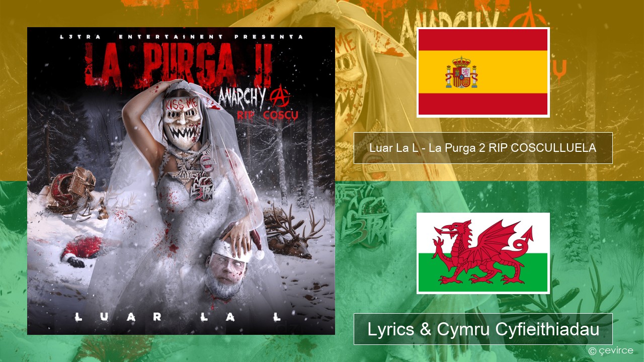 Luar La L – La Purga 2 RIP COSCULLUELA Sbaeneg Lyrics & Cymru Cyfieithiadau