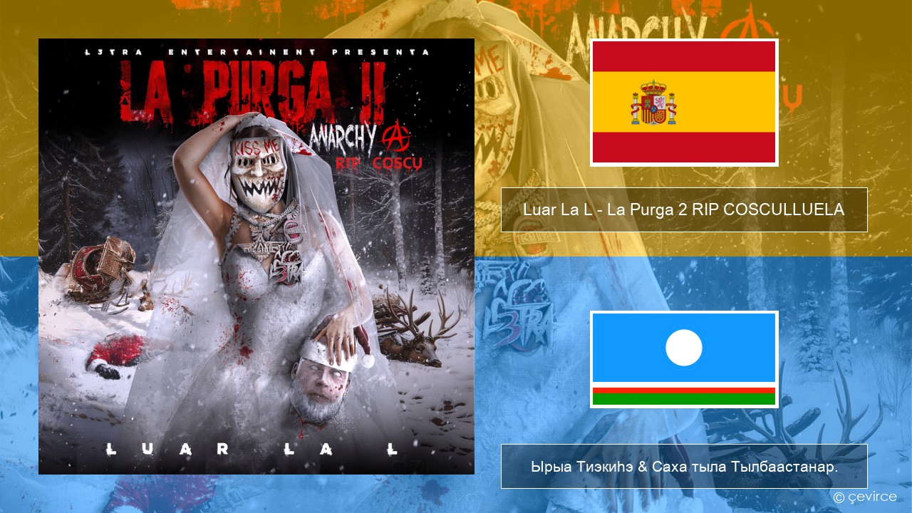 Luar La L – La Purga 2 RIP COSCULLUELA Испанскай Ырыа Тиэкиһэ & Саха тыла Тылбаастанар.