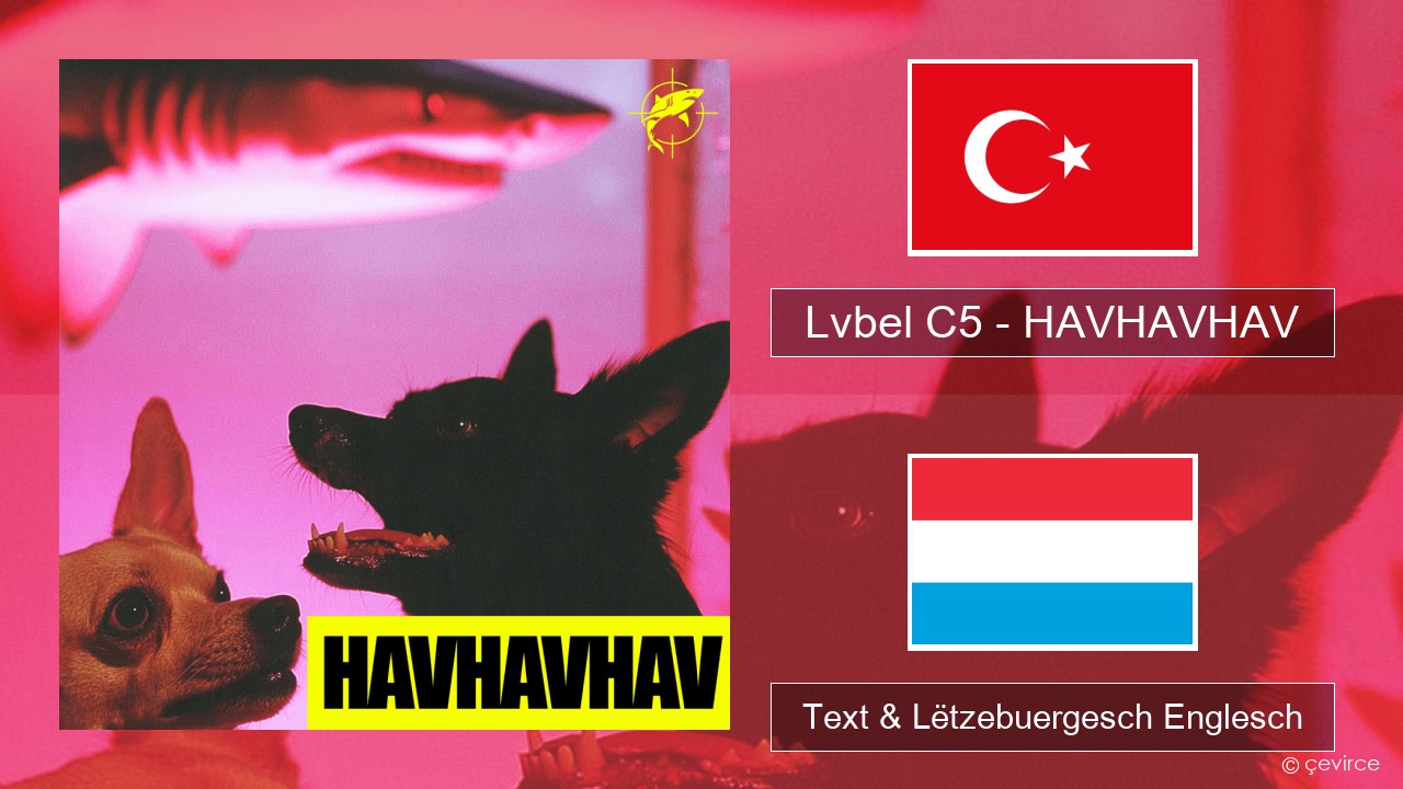 Lvbel C5 – HAVHAVHAV Tierkesch Text & Lëtzebuergesch Englesch