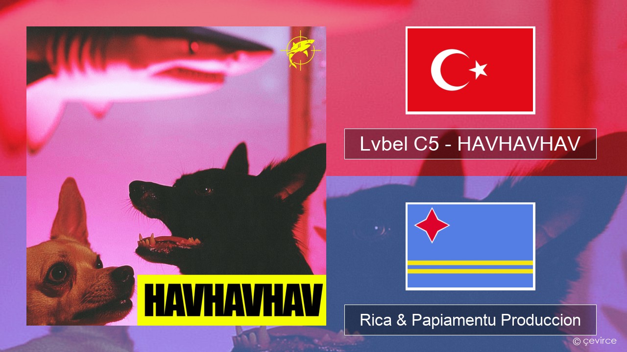 Lvbel C5 – HAVHAVHAV Tico Rica & Papiamentu Produccion