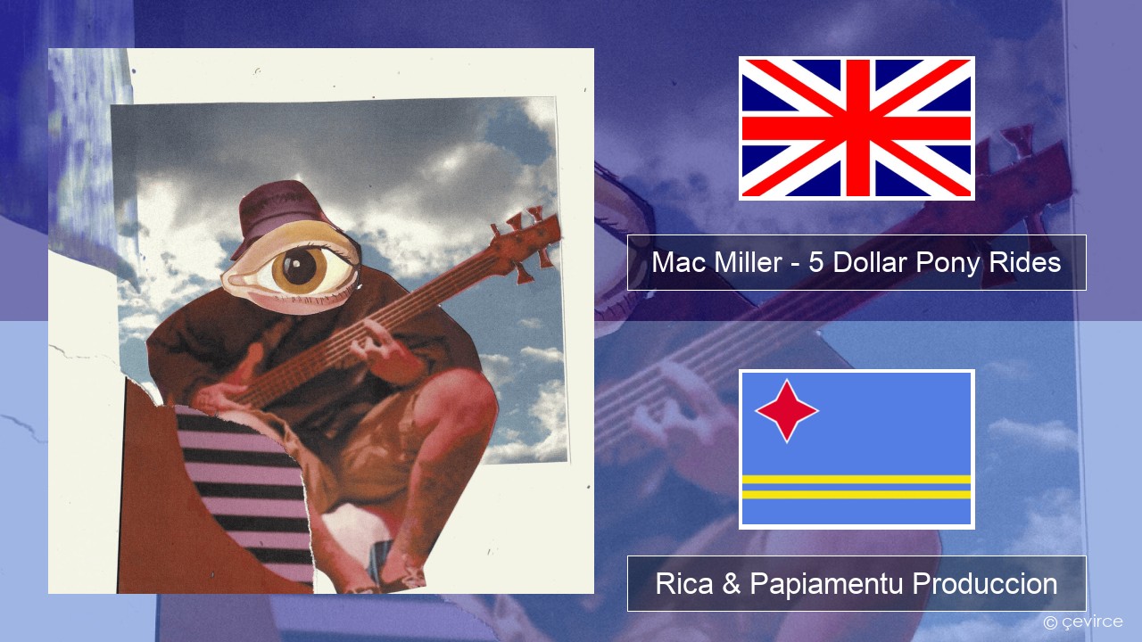 Mac Miller – 5 Dollar Pony Rides Ing Rica & Papiamentu Produccion