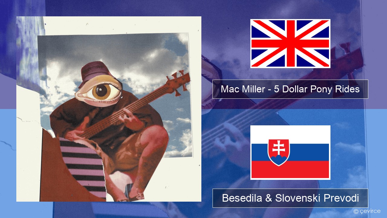 Mac Miller – 5 Dollar Pony Rides Slovenščina Besedila & Slovenski Prevodi