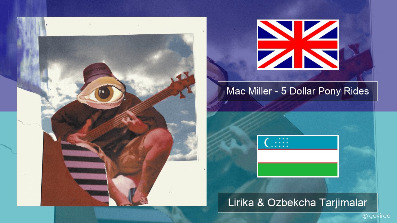Mac Miller – 5 Dollar Pony Rides Ingliz tili Lirika & Ozbekcha Tarjimalar