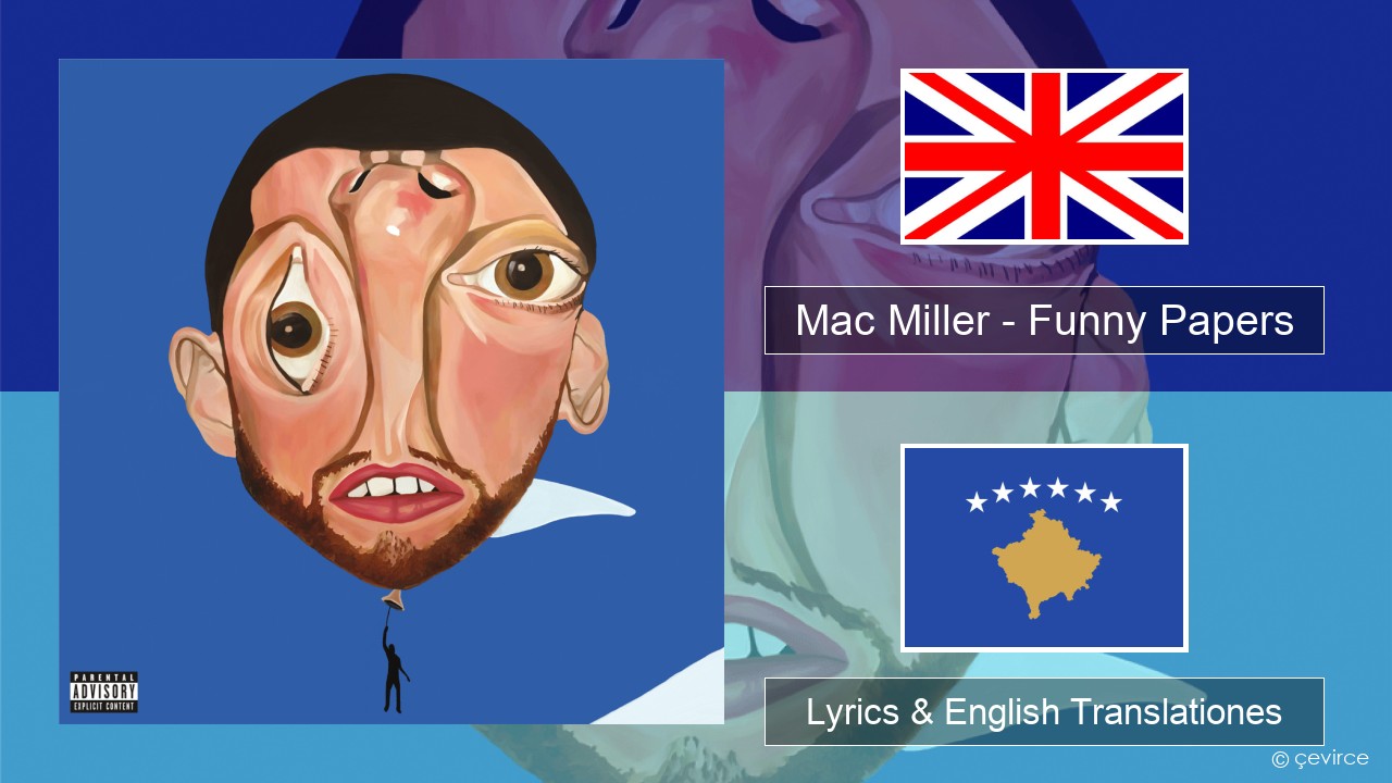 Mac Miller – Funny Papers Anglorum Lyrics & English Translationes