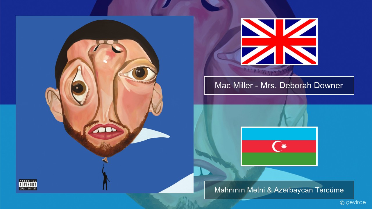 Mac Miller – Mrs. Deborah Downer İngilis dili Mahnının Mətni & Azərbaycan Tərcümə