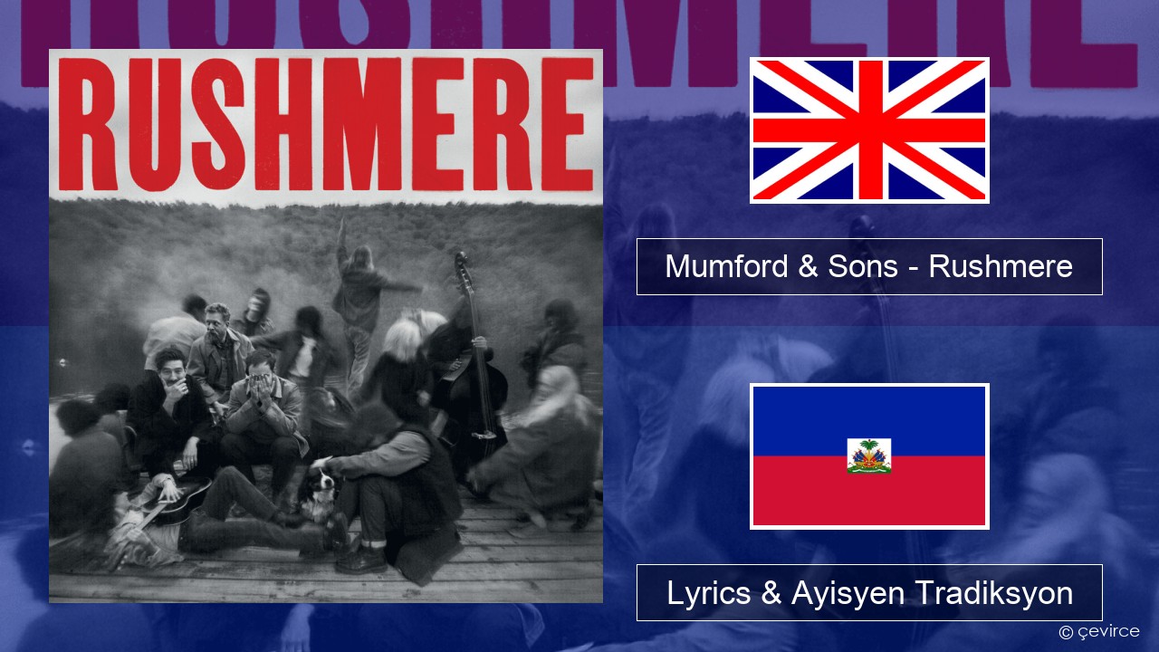 Mumford & Sons – Rushmere Angle Lyrics & Ayisyen Tradiksyon