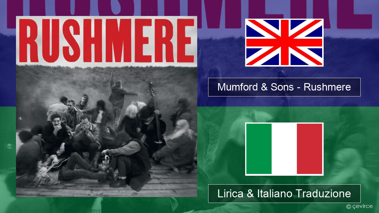 Mumford & Sons – Rushmere Inglese Lirica & Italiano Traduzione