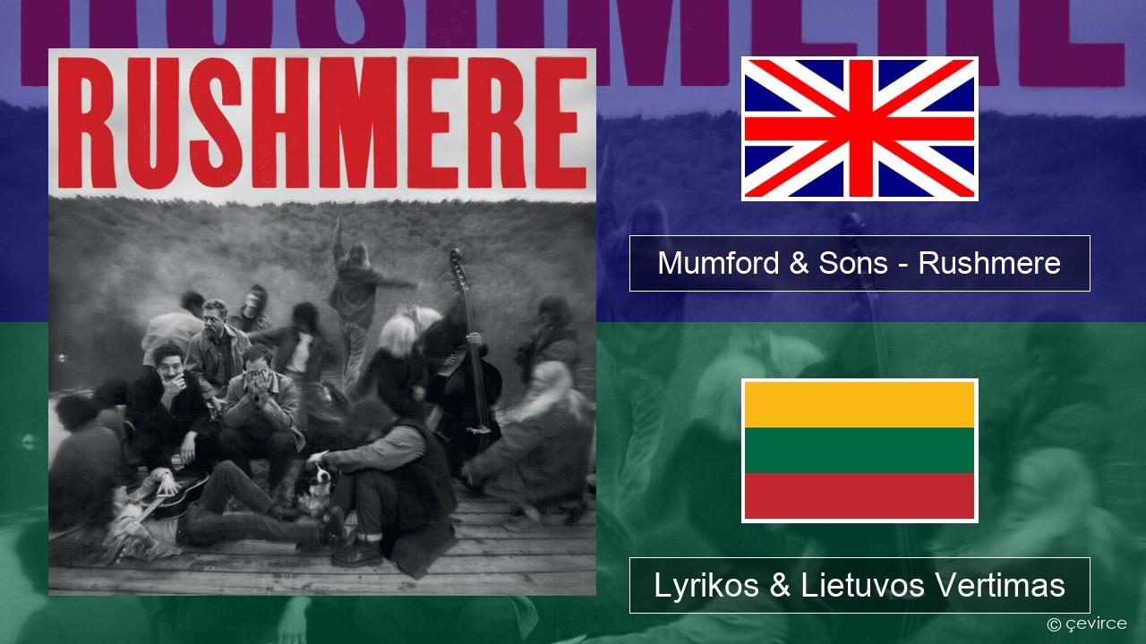 Mumford & Sons – Rushmere Anglų Lyrikos & Lietuvos Vertimas