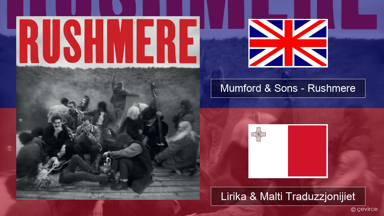 Mumford & Sons – Rushmere Ingliż Lirika & Malti Traduzzjonijiet