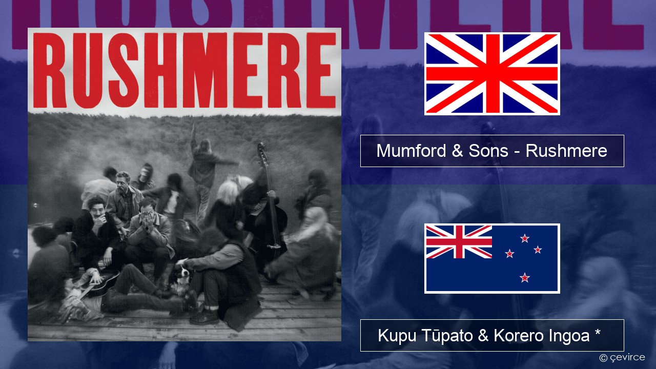 Mumford & Sons – Rushmere Ingoa *  Kupu Tūpato & Korero Ingoa *