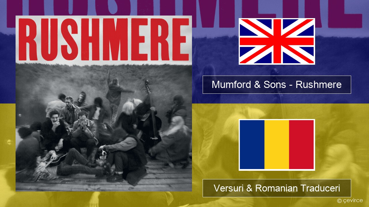 Mumford & Sons – Rushmere Română Versuri & Romanian Traduceri