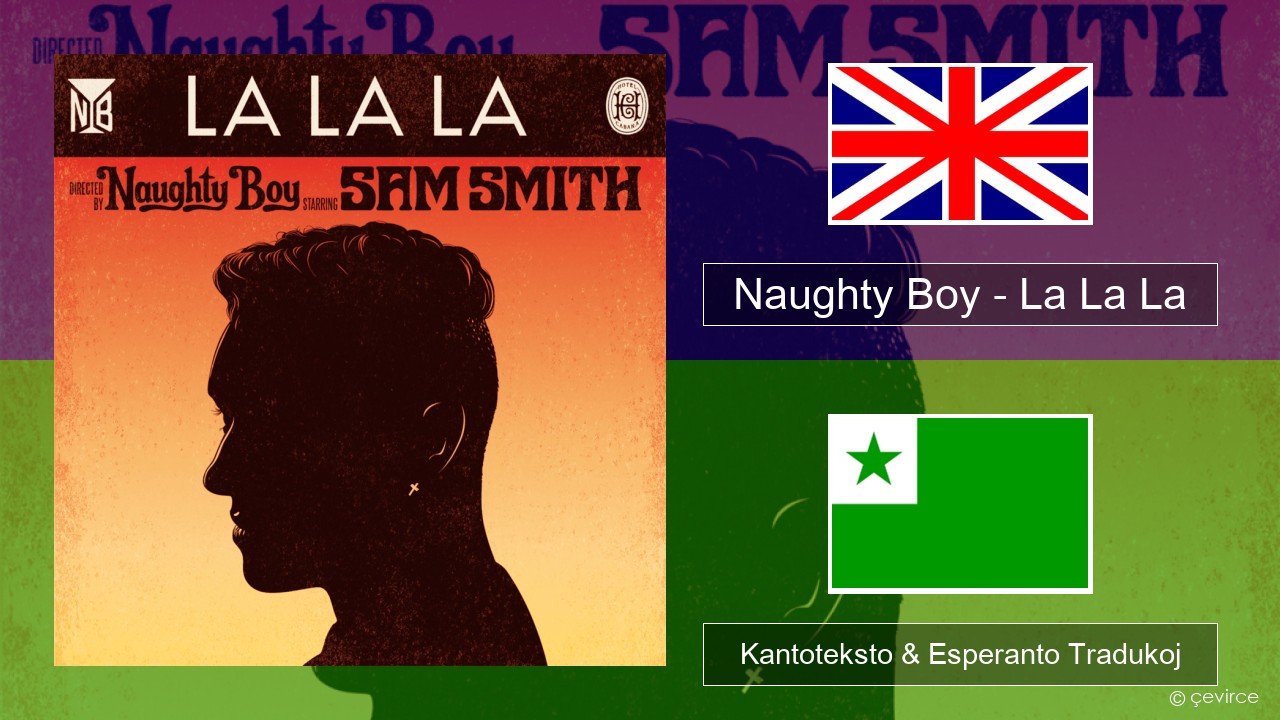 Naughty Boy – La La La La angla Kantoteksto & Esperanto Tradukoj