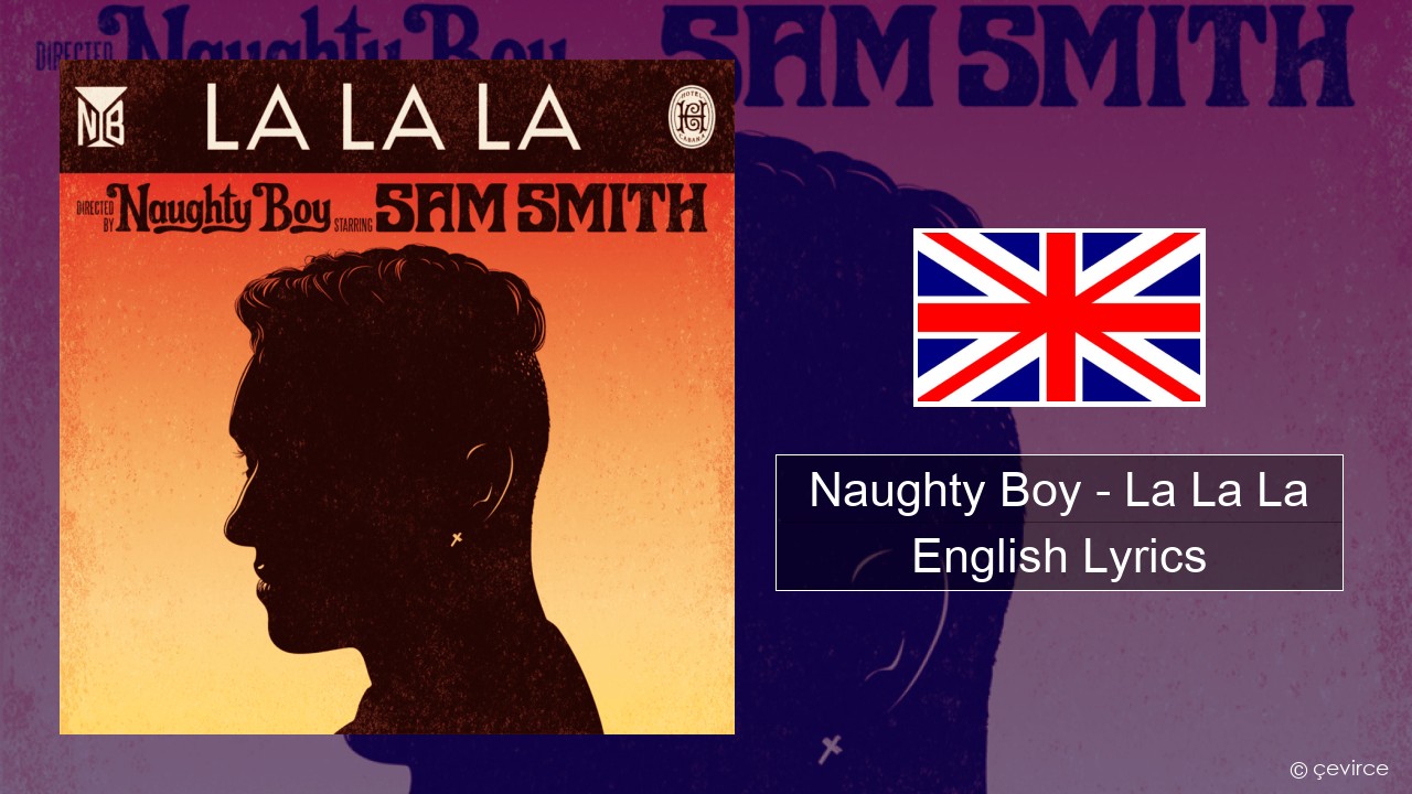 Naughty Boy – La La La English Lyrics
