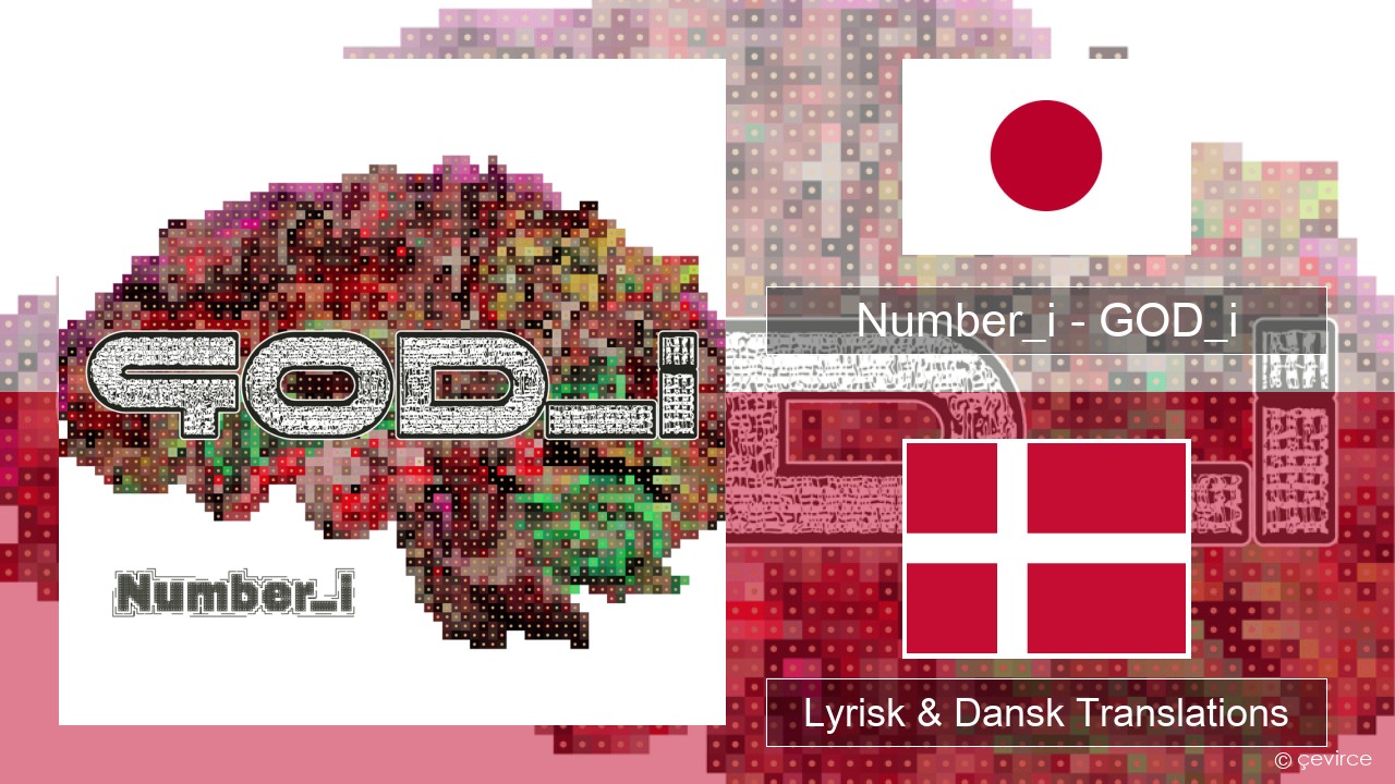 Number_i – GOD_i Japan Lyrisk & Dansk Translations