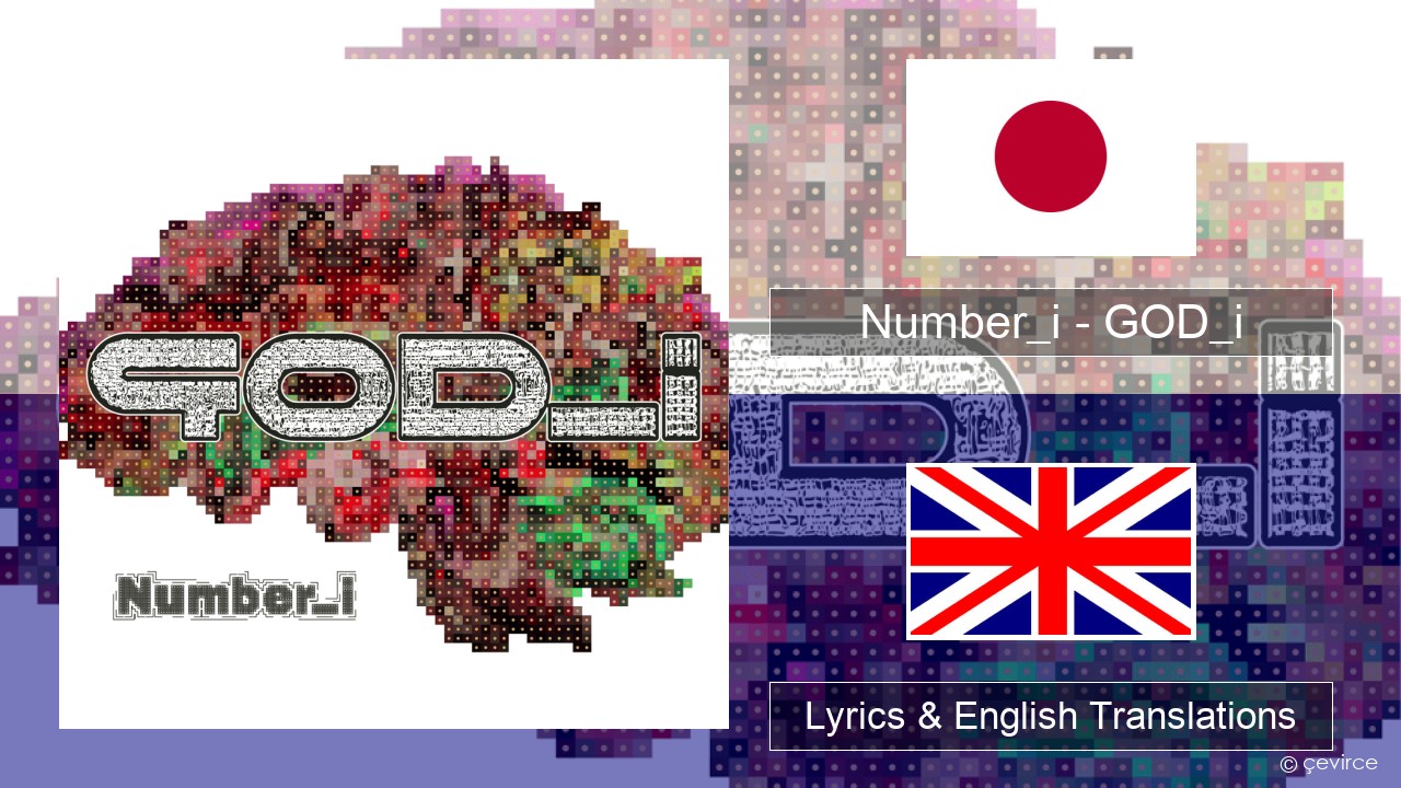 Number_i – GOD_i Japanese Lyrics & English Translations