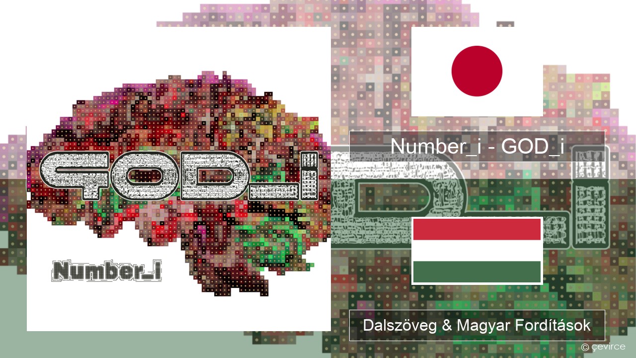 Number_i – GOD_i Japán Dalszöveg & Magyar Fordítások