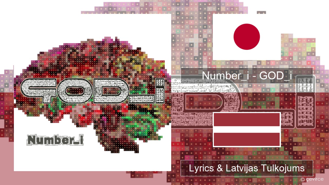 Number_i – GOD_i Japāņu Lyrics & Latvijas Tulkojums