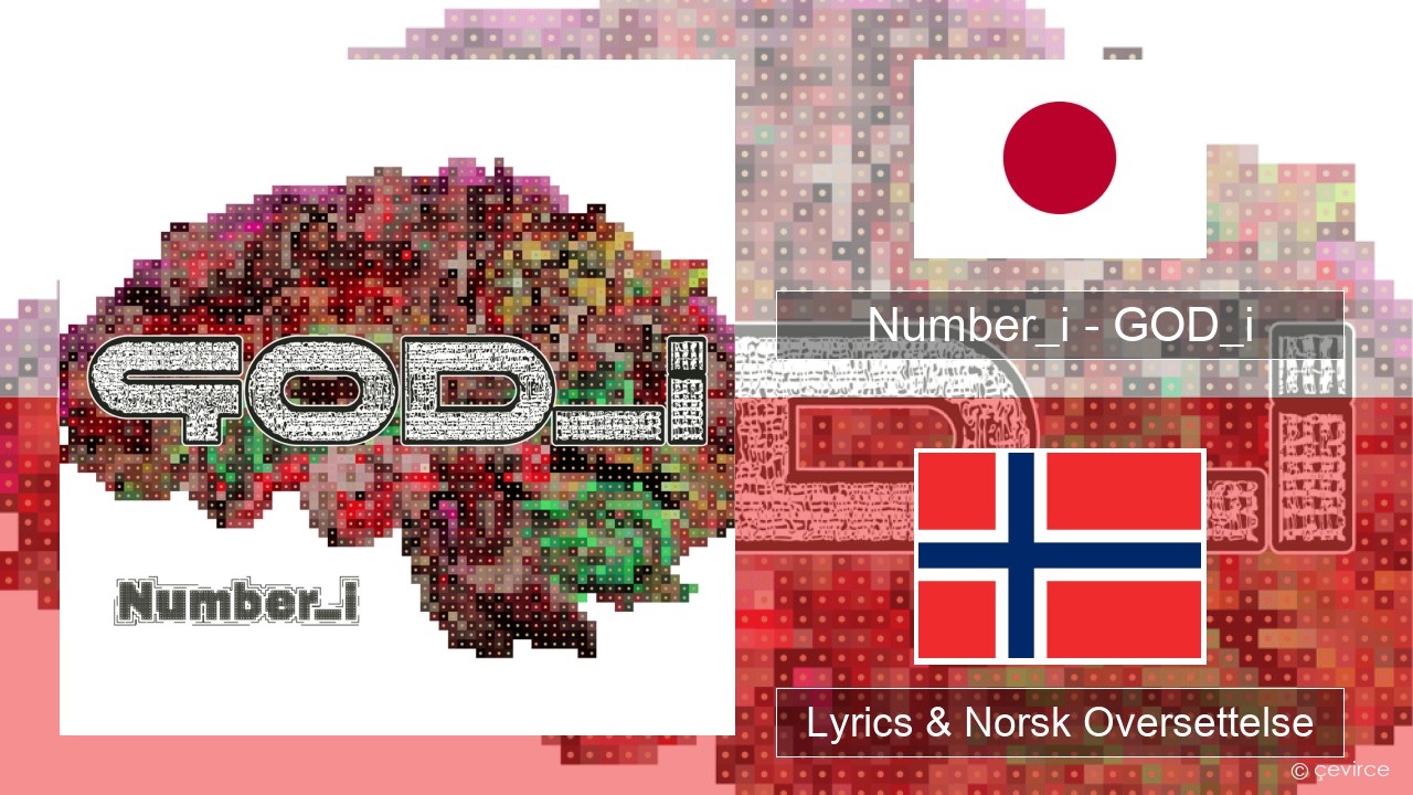 Number_i – GOD_i Japansk Lyrics & Norsk Oversettelse