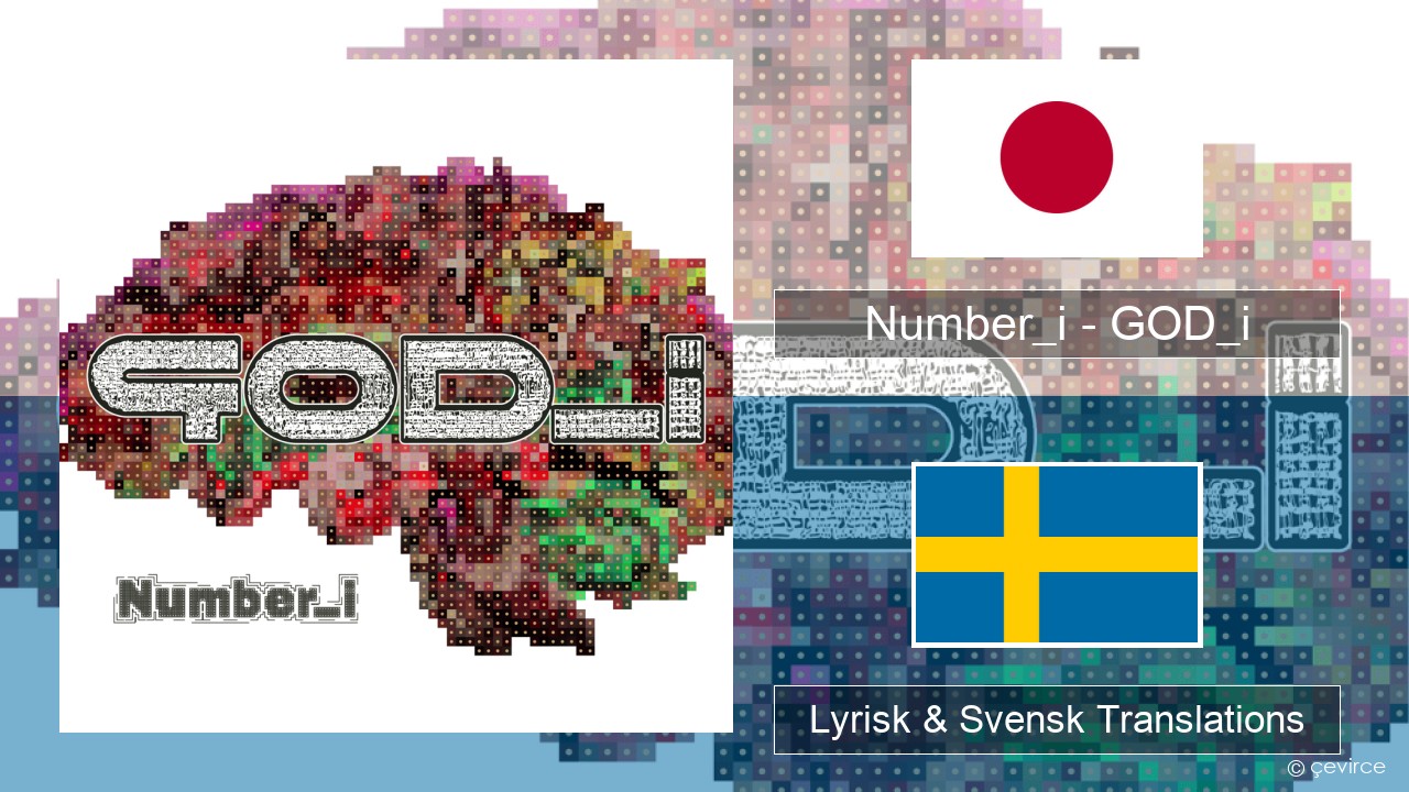 Number_i – GOD_i Japansk Lyrisk & Svensk Translations