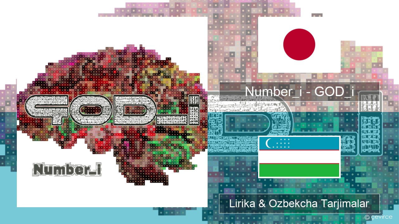Number_i – GOD_i Yaponcha Lirika & Ozbekcha Tarjimalar