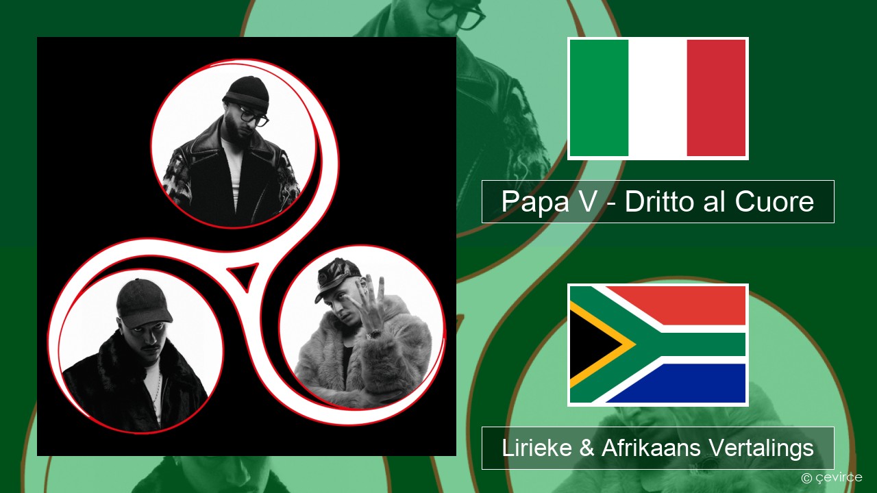 Papa V – Dritto al Cuore Italiaanse Lirieke & Afrikaans Vertalings