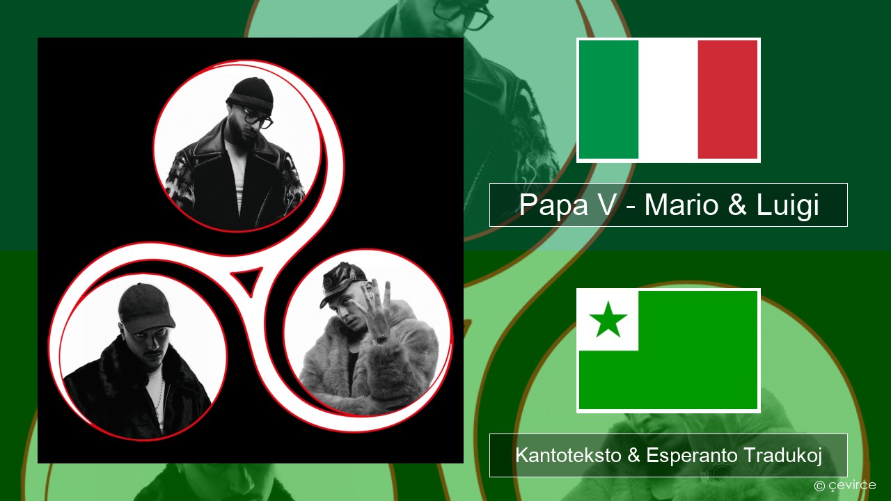 Papa V – Mario & Luigi La itala Kantoteksto & Esperanto Tradukoj