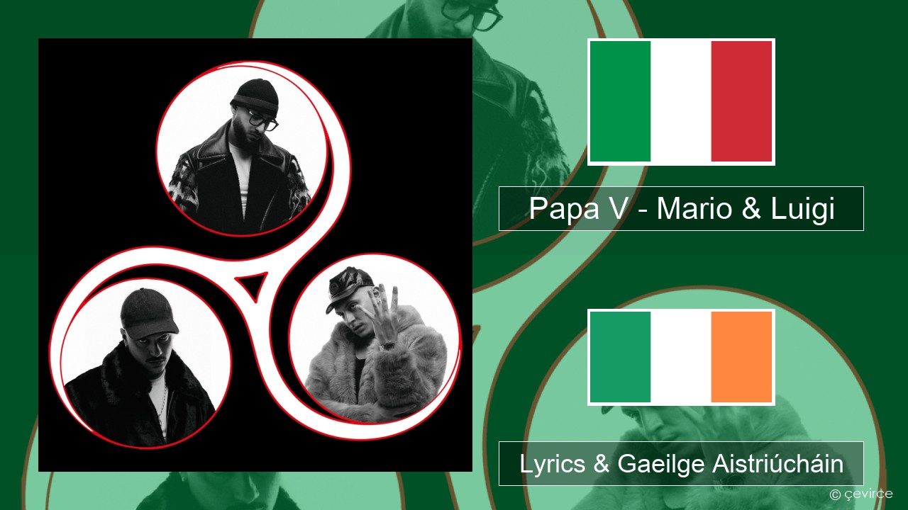 Papa V – Mario & Luigi Iodáilis Lyrics & Gaeilge Aistriúcháin