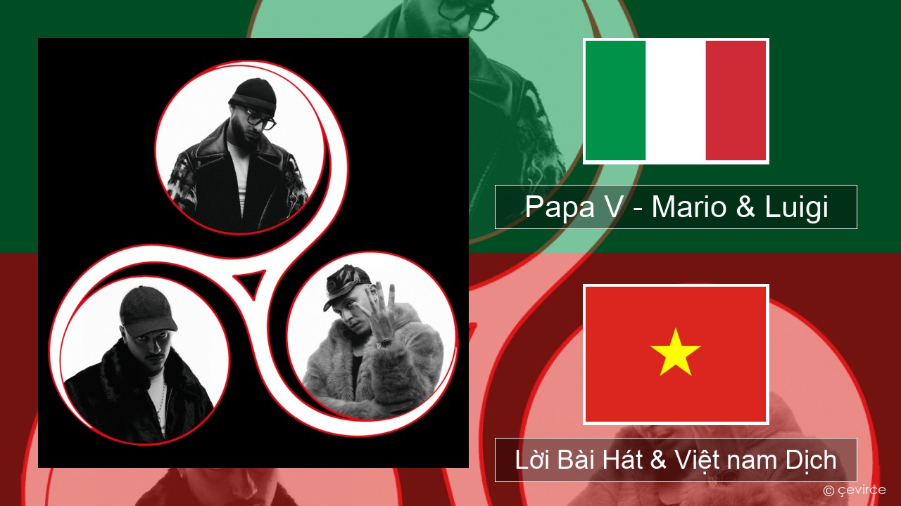 Papa V – Mario & Luigi Ý Lời Bài Hát & Việt nam Dịch