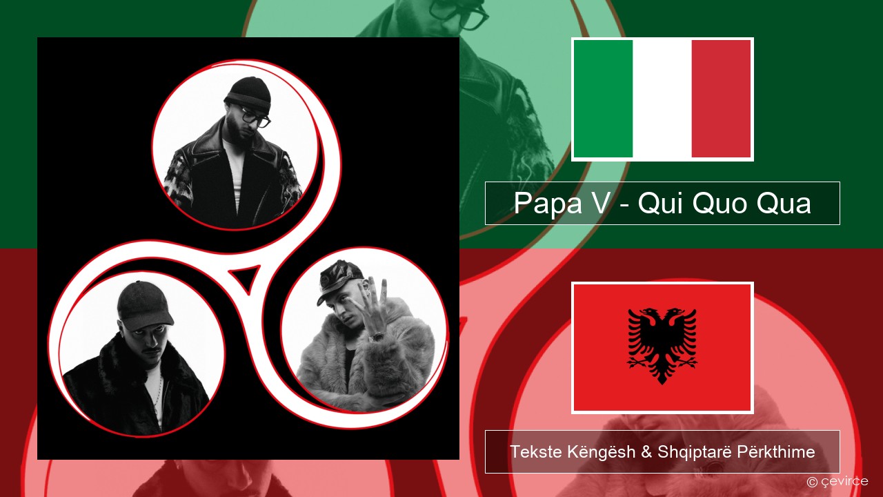 Papa V – Qui Quo Qua Italiane Tekste Këngësh & Shqiptarë Përkthime