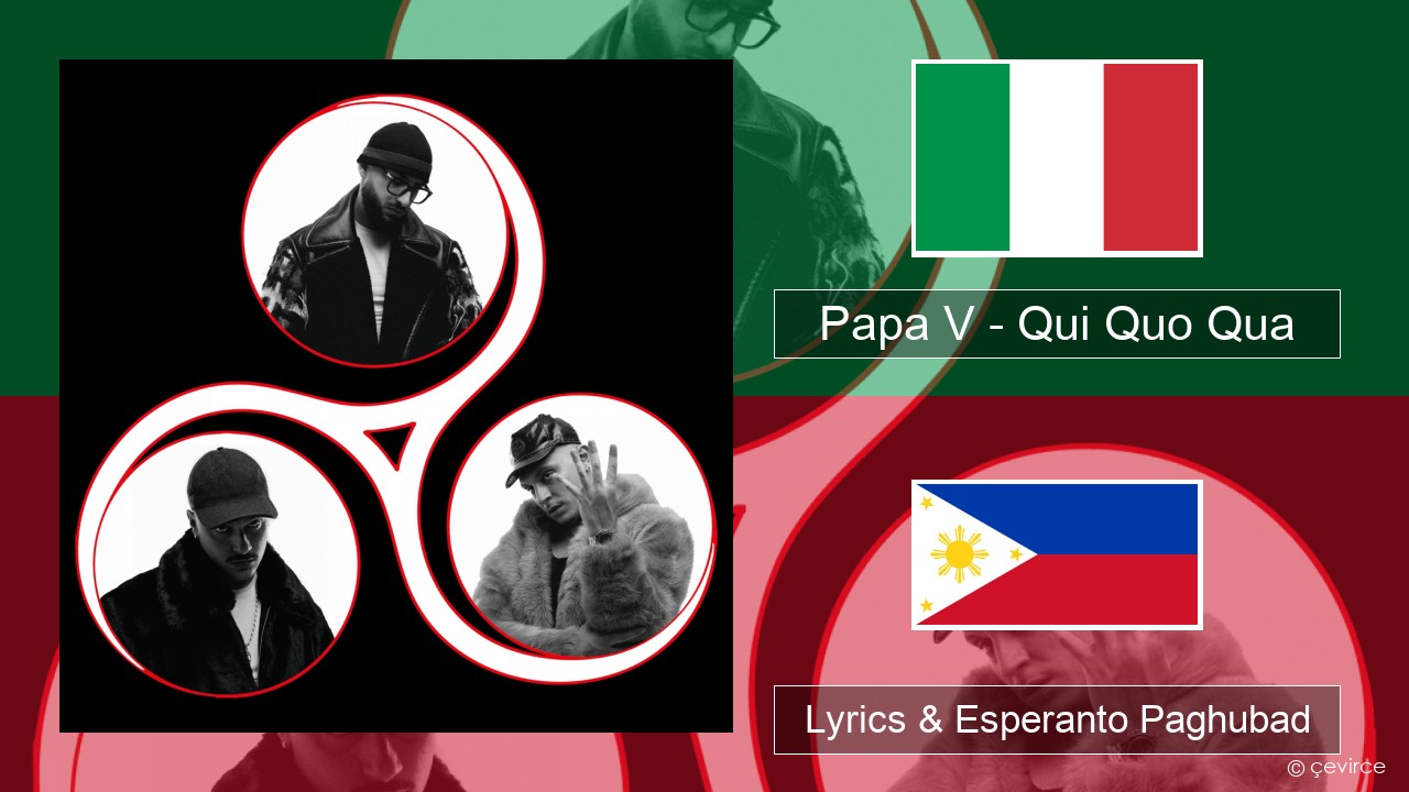 Papa V – Qui Quo Qua Italya Lyrics & Esperanto Paghubad
