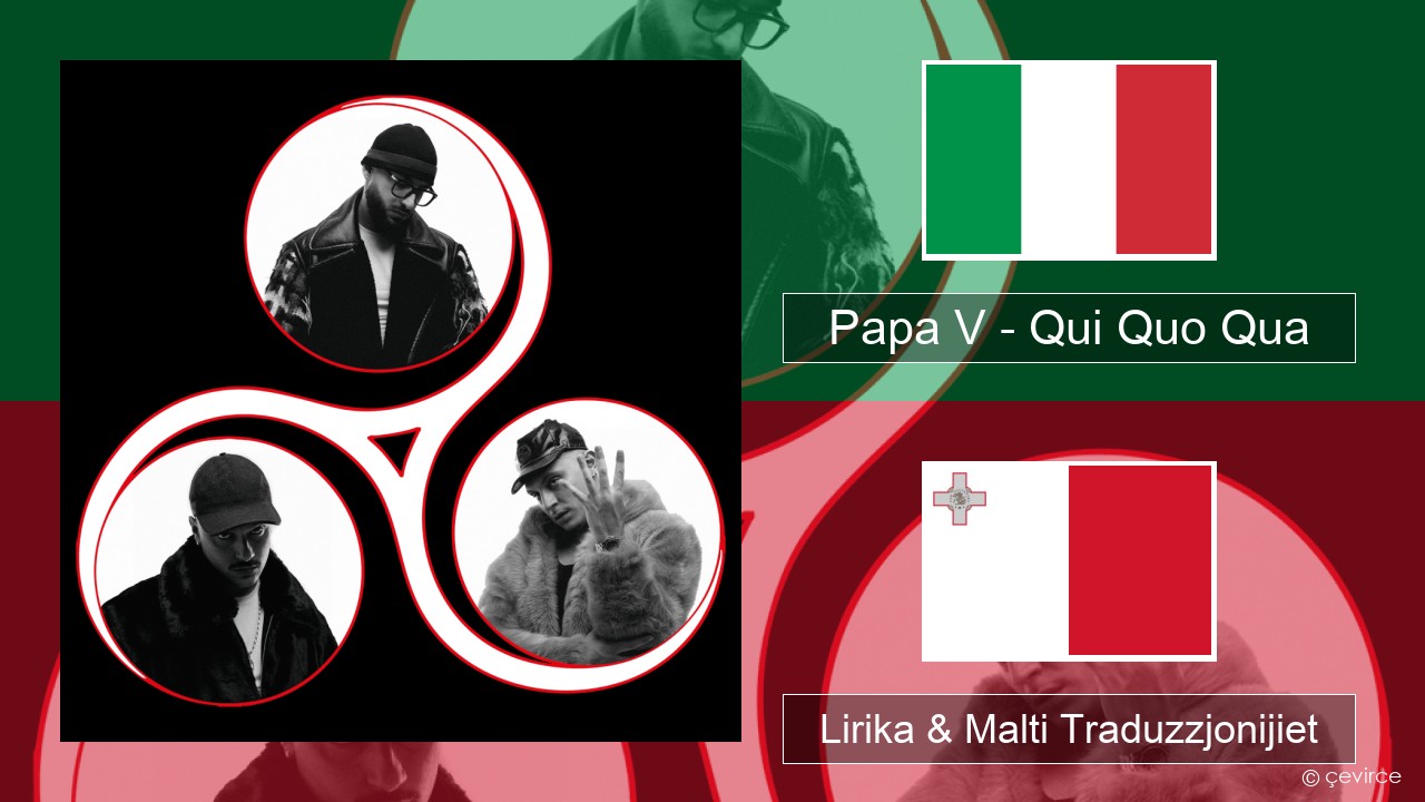 Papa V – Qui Quo Qua Taljan Lirika & Malti Traduzzjonijiet