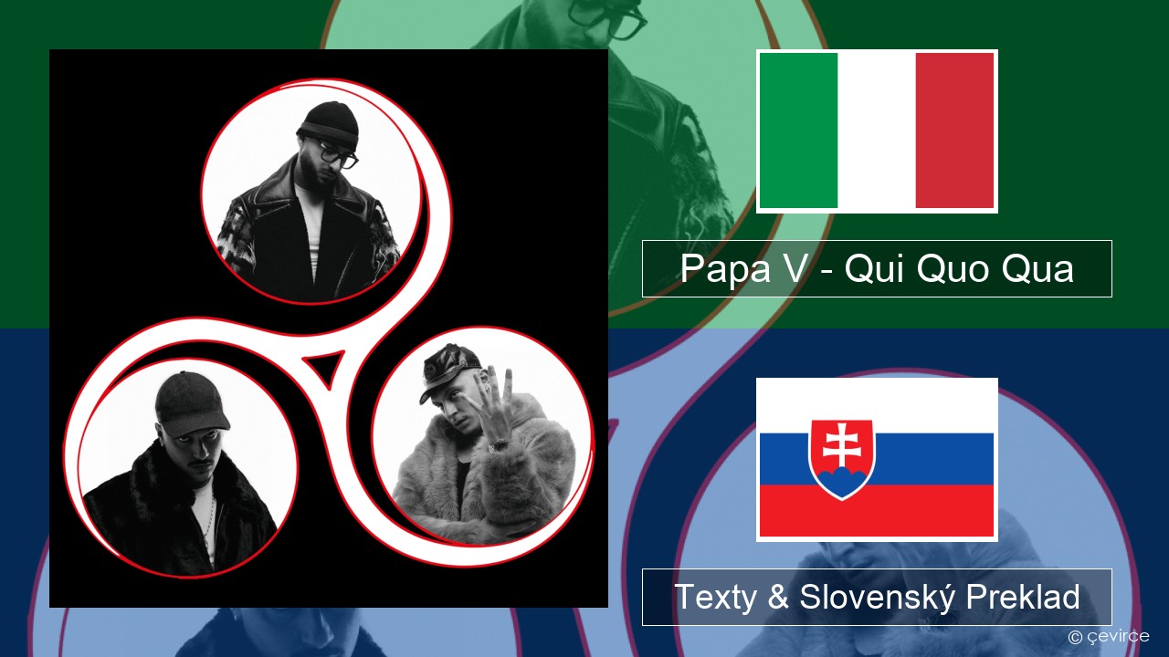 Papa V – Qui Quo Qua Taliansky Texty & Slovenský Preklad