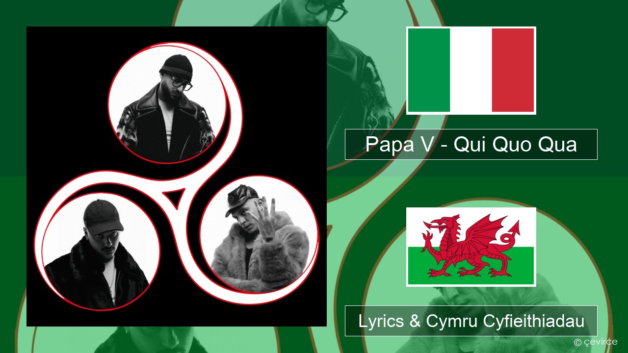 Papa V – Qui Quo Qua Eidaleg Lyrics & Cymru Cyfieithiadau