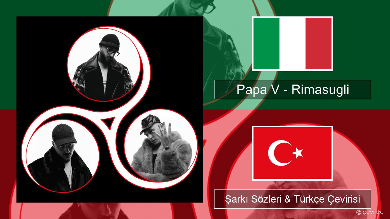 Papa V – Rimasugli İtalyanca Şarkı Sözleri & Türkçe Çevirisi
