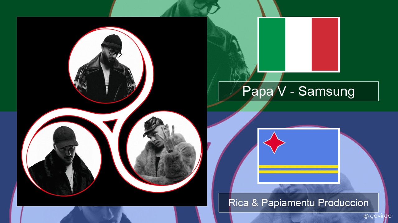 Papa V – Samsung Italiano Rica & Papiamentu Produccion