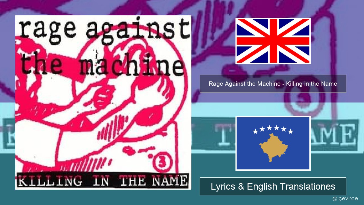 Rage Against the Machine – Killing in the Name Anglorum Lyrics & English Translationes