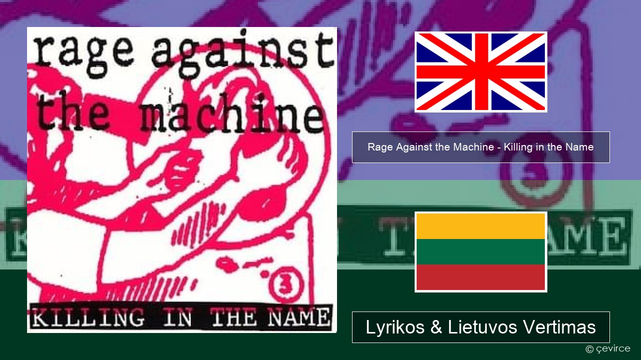 Rage Against the Machine – Killing in the Name Anglų Lyrikos & Lietuvos Vertimas