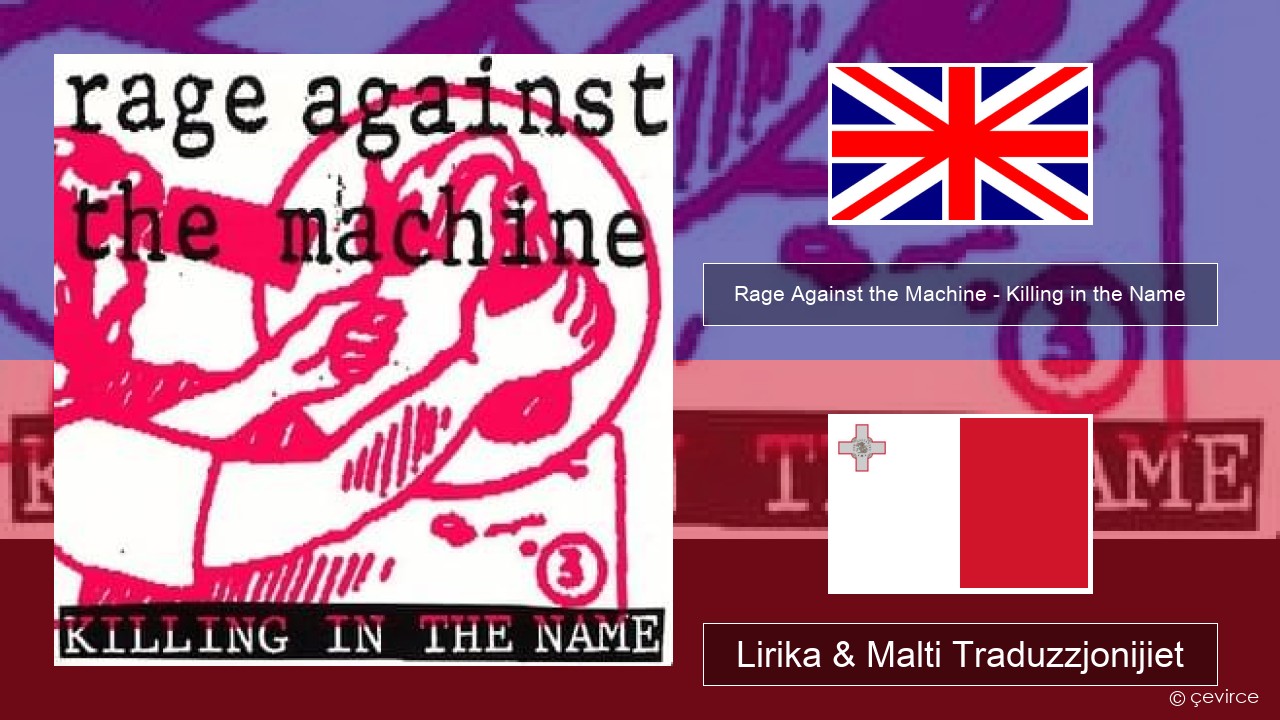Rage Against the Machine – Killing in the Name Ingliż Lirika & Malti Traduzzjonijiet